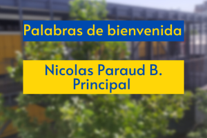 Palabras de bienvenida de nuestro Principal, Nicolás Paraud Palabras de bienvenida de nuestro Principal, Nicolás Paraud
