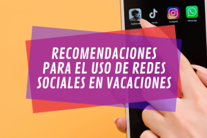 Vacaciones y RRSS: recomendaciones para revisarlas en familia. Vacaciones y RRSS: recomendaciones para revisarlas en familia.