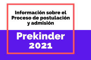 Información sobre el proceso de postulación y admisión a prekínder 2021